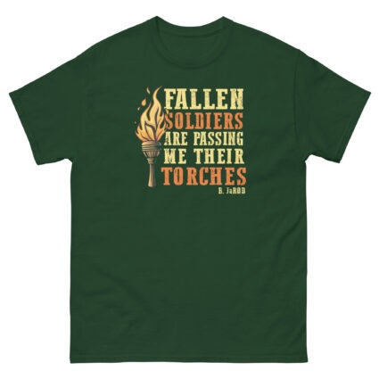 Fallen soldiers are passing me their torches religious political saying quote Unisex classic tee - Image 5