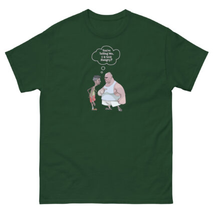 1. Are you telling me your still hungry? funny sarcasm Satie Unisex classic tee - Image 5