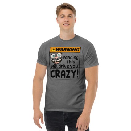 1a Warning reading this will drive you crazy funny satire Unisex classic tee - Image 7