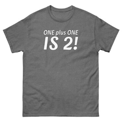 1. ONE PLUS ONE IS 2 FUNNY SATITE SARCASM Unisex classic tee - Image 13