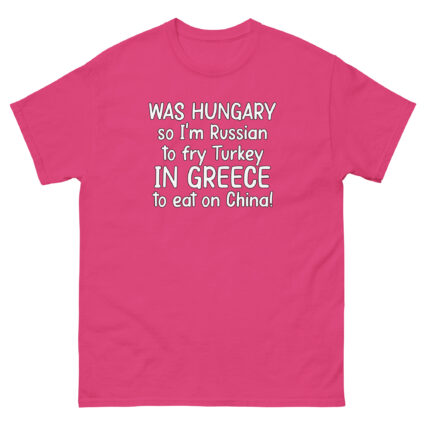 1. Was hungry so im Russian to fry Turkey to eat on China funny sarcasm Unisex classic tee - Image 9