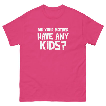 1. Did your mother  have any kid's funny sarcasm Unisex classic tee - Image 10