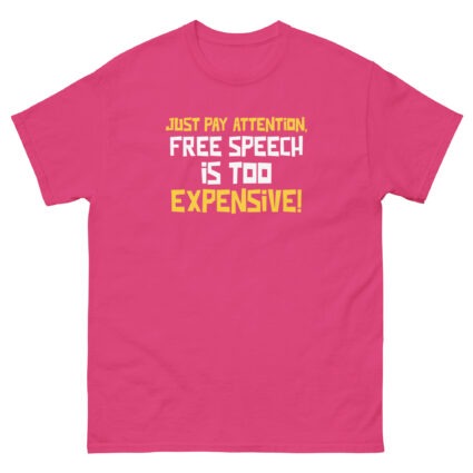 Just pay attention free speech is too expensive funny sarcasm Unisex classic tee - Image 11