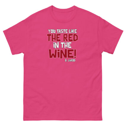 1. You taste like the red in the wine sarcastic satire Unisex classic tee - Image 7