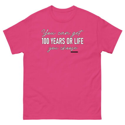 1. You get 100 years or life you choice funny satire sarcasm Unisex classic tee - Image 11