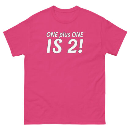 1. ONE PLUS ONE IS 2 FUNNY SATITE SARCASM Unisex classic tee - Image 10