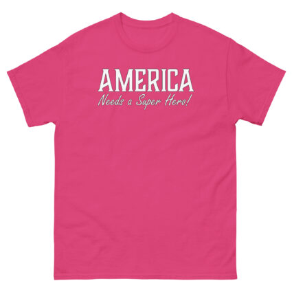 1. America needs a superhero sarcasm satire political Unisex classic tee - Image 9