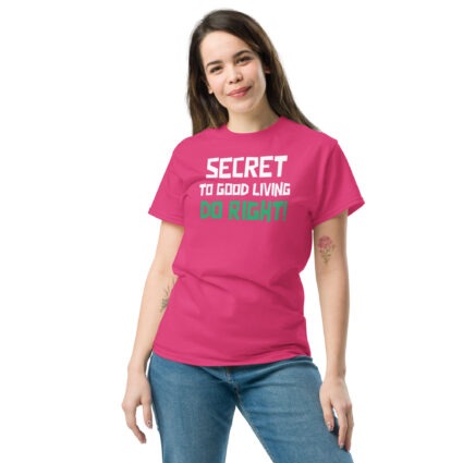 Secret to good living do right wise saying quote Unisex classic tee - Image 10