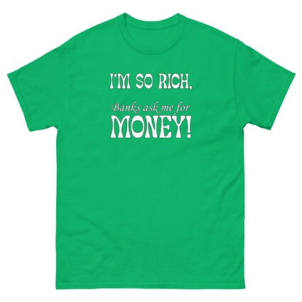 1 - 2 Im so rich banks ask me for momey funny Unisex classic tee - Image 11