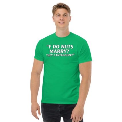 Y do nuts marry funny satire Unisex classic tee - Image 12