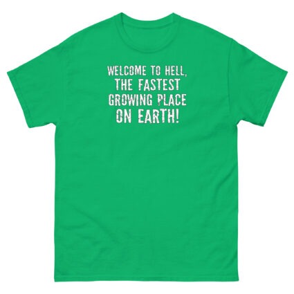 1. Welcome to hell, the fastest growing place on earth funny sarcasm Unisex classic tee - Image 13