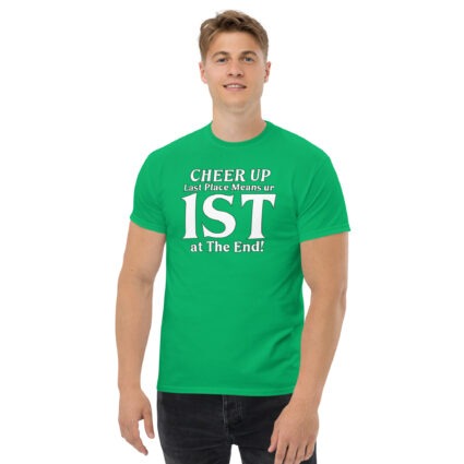 1. Cheer up last place means you are 1st in the end Unisex classic tee - Image 12