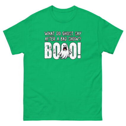 1. What do ghost say after a bad show Booo Unisex classic tee - Image 13