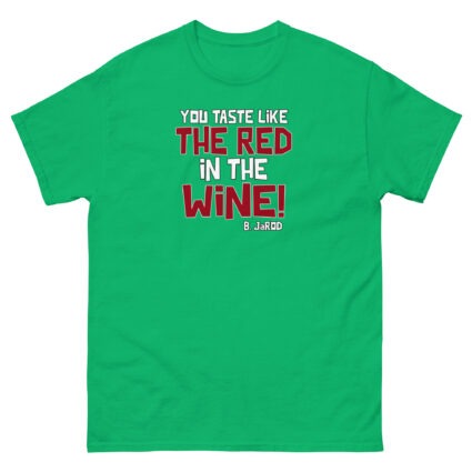 1. You taste like the red in the wine sarcastic satire Unisex classic tee - Image 11