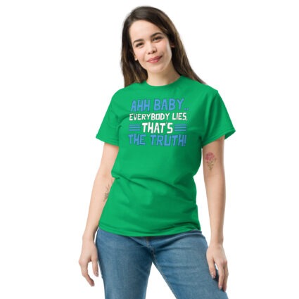 1. Ahh baby everybody lies that's the truth funny sarcasm saying Unisex classic tee - Image 11
