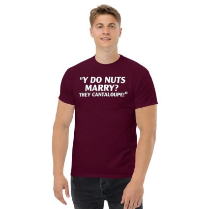 Y do nuts marry funny satire Unisex classic tee - Image 2