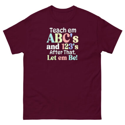 1 Teach em abc's and 123's after that let em be satire political Unisex classic tee - Image 2