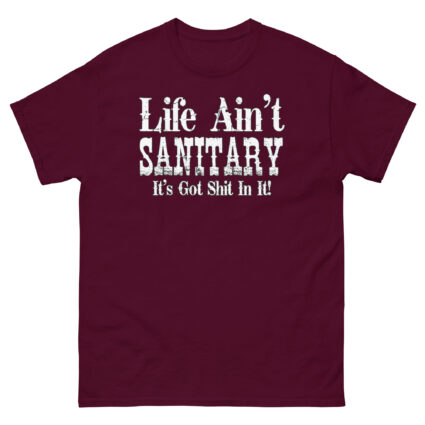 1. Life aint sanitary it got shit in it funny satire Unisex classic tee - Image 2