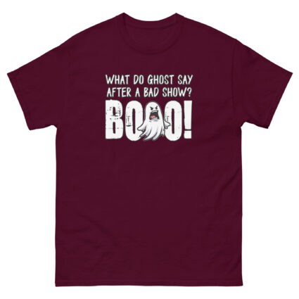 1. What do ghost say after a bad show Booo Unisex classic tee - Image 2