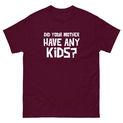 1. Did your mother have any kid's funny sarcasm Unisex classic tee - Image 2