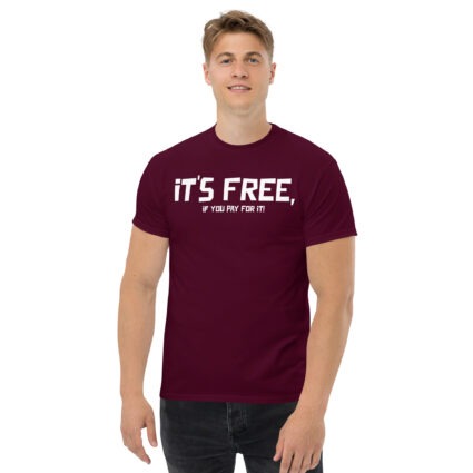 It's free if you pay for it funny sarcasm Unisex classic tee - Image 2