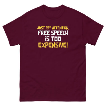 Just pay attention free speech is too expensive funny sarcasm Unisex classic tee - Image 2