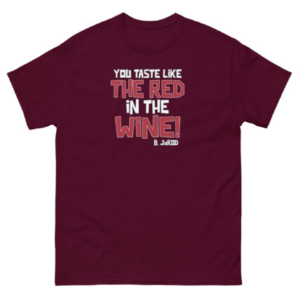 1. You taste like the red in the wine sarcastic satire Unisex classic tee - Image 2