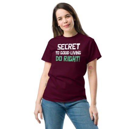 Secret to good living do right wise saying quote Unisex classic tee - Image 2