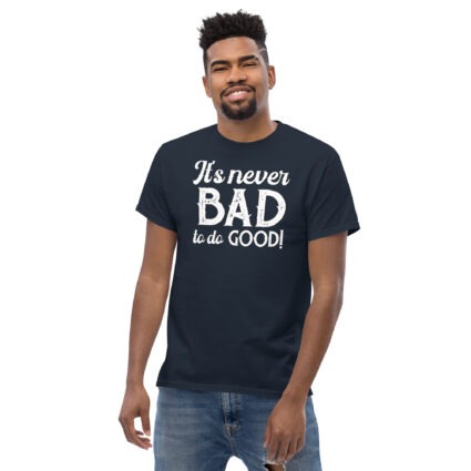 1. It's never bad to do good wise saying quotes Unisex classic tee - Image 3