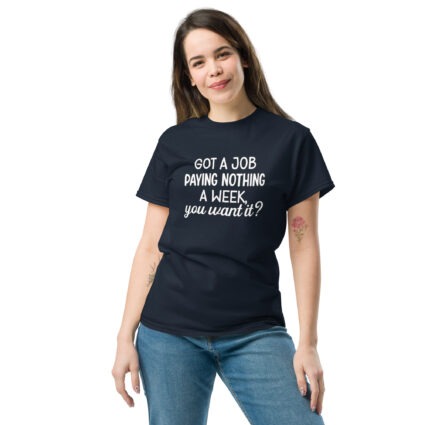 1D. Got a job funny Unisex classic tee - Image 4