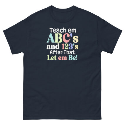1 Teach em abc's and 123's after that let em be satire political Unisex classic tee - Image 3