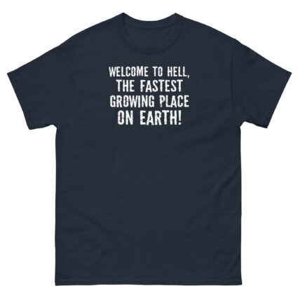 1. Welcome to hell, the fastest growing place on earth funny sarcasm Unisex classic tee - Image 4