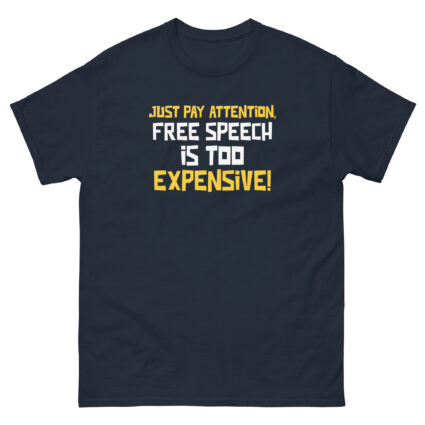 Just pay attention free speech is too expensive funny sarcasm Unisex classic tee - Image 4