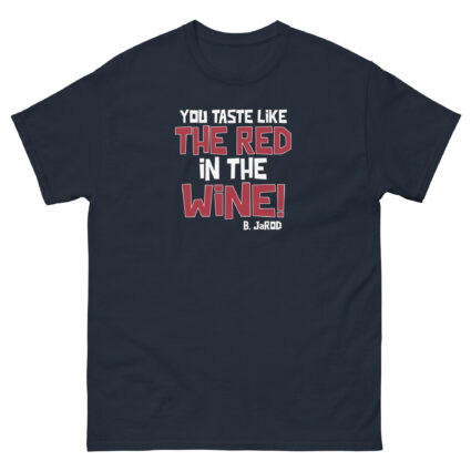 1. You taste like the red in the wine sarcastic satire Unisex classic tee - Image 4