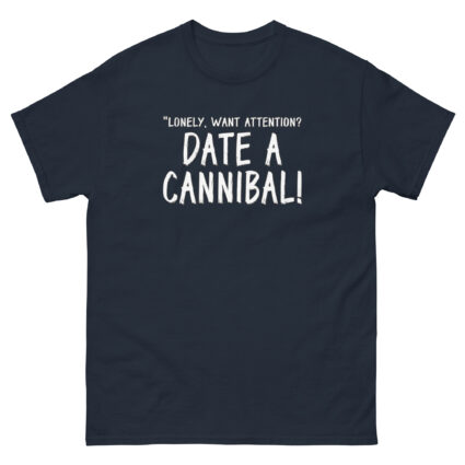 1. Lonely want attention date a cannibal funny satireUnisex classic tee - Image 3