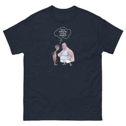 1. Are you telling me your still hungry? funny sarcasm Satie Unisex classic tee - Image 3