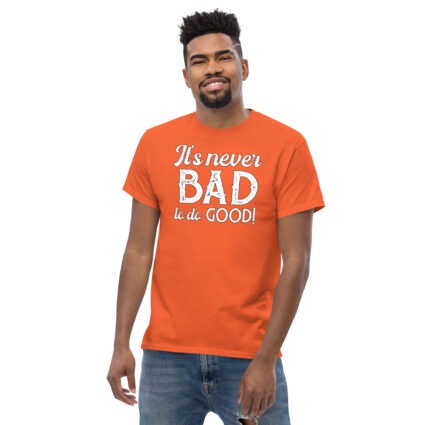 1. It's never bad to do good wise saying quotes Unisex classic tee - Image 11