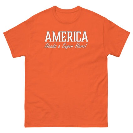 1. America needs a superhero sarcasm satire political Unisex classic tee - Image 11