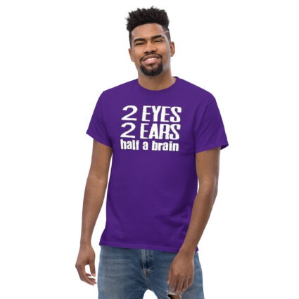 2 Eyes 2 ears half a brain funny Unisex classic tee - Image 3