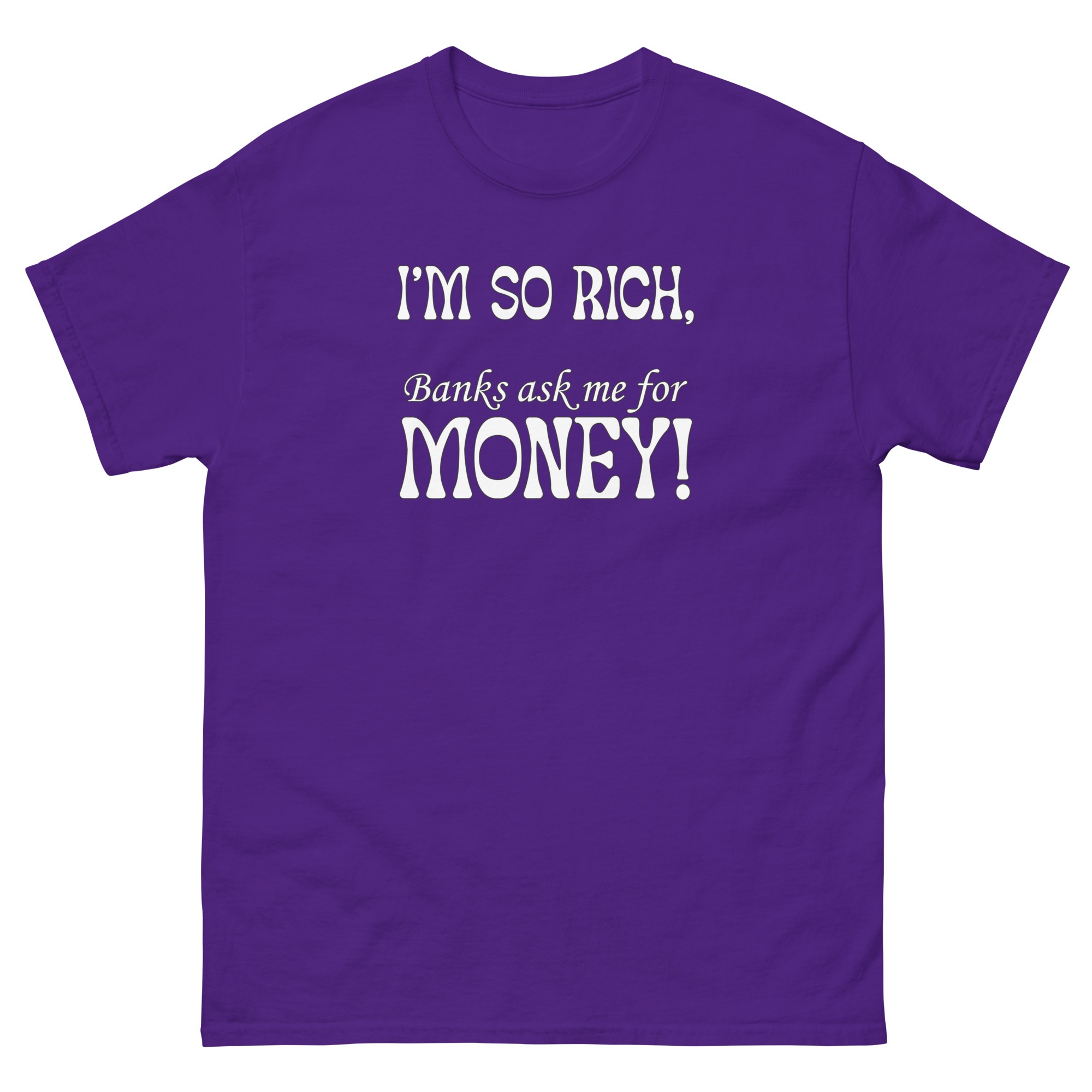 1 - 2 Im so rich banks ask me for momey funny Unisex classic tee