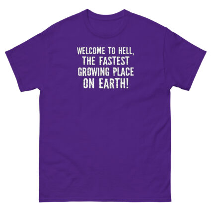 1. Welcome to hell, the fastest growing place on earth funny sarcasm Unisex classic tee - Image 5