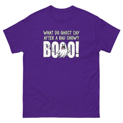 1. What do ghost say after a bad show Booo Unisex classic tee - Image 4
