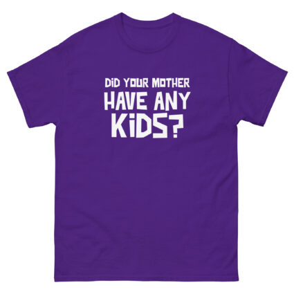 1. Did your mother have any kid's funny sarcasm Unisex classic tee - Image 5
