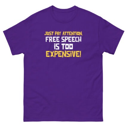 Just pay attention free speech is too expensive funny sarcasm Unisex classic tee - Image 5