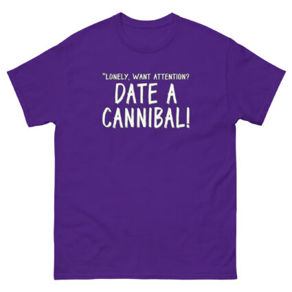 1. Lonely want attention date a cannibal funny satireUnisex classic tee