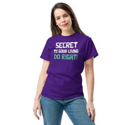 Secret to good living do right wise saying quote Unisex classic tee - Image 5