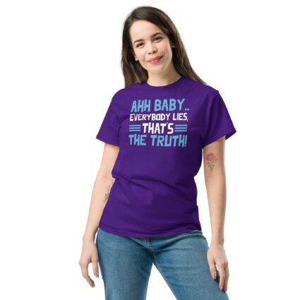 1. Ahh baby everybody lies that's the truth funny sarcasm saying Unisex classic tee - Image 4
