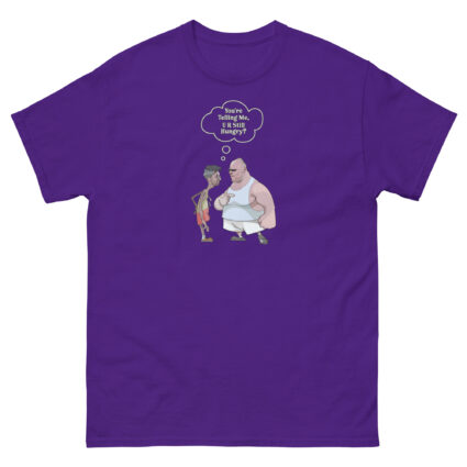 1. Are you telling me your still hungry? funny sarcasm Satie Unisex classic tee - Image 4