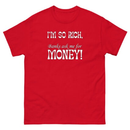 1 - 2 Im so rich banks ask me for momey funny Unisex classic tee - Image 3