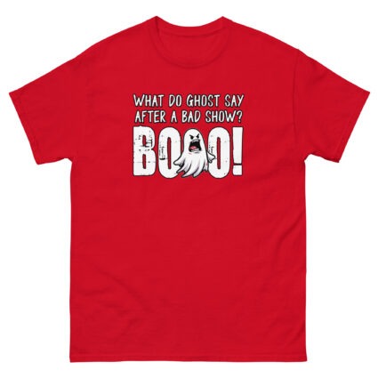 1. What do ghost say after a bad show Booo Unisex classic tee - Image 5